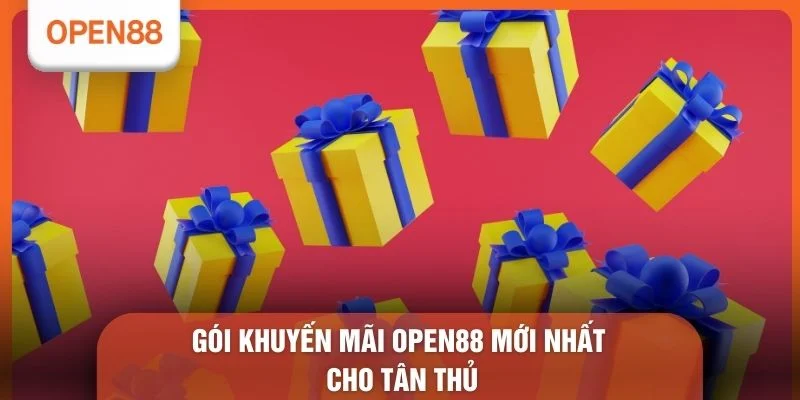 Khuyến Mãi OPEN88 Mới Nhất - 6 Ưu Đãi Không Thể Bỏ Lỡ 1 Gói khuyến mãi OPEN88 mới nhất cho tân thủ